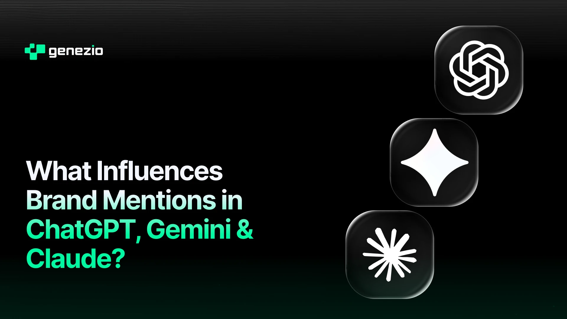 What Influences Brand Mentions in ChatGPT, Gemini & Claude