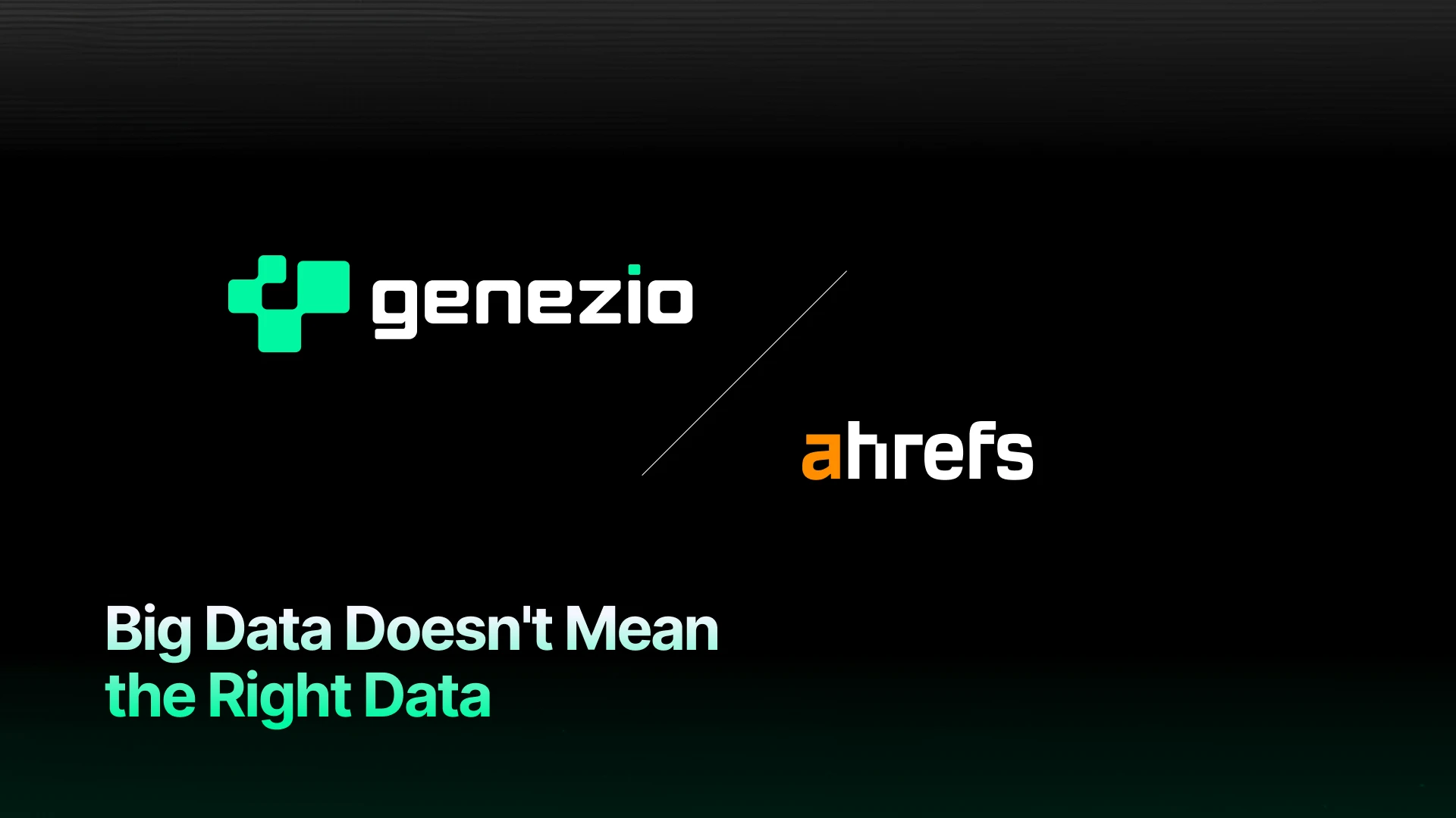 Genezio vs Ahrefs Brand Radar: Big Data Doesn't Mean the Right Data